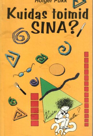 Kuidas toimid sina? Käitumise ABC lastele - Holger Pukk