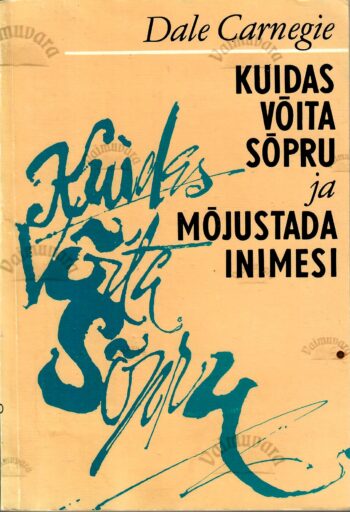 Kuidas võita sõpru ja mõjustada inimesi - Dale Carnegie 1991