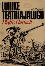 Lühike teatriajalugu - Phyllis Hartnoll Lühike teatriajalugu - Phyllis Hartnoll