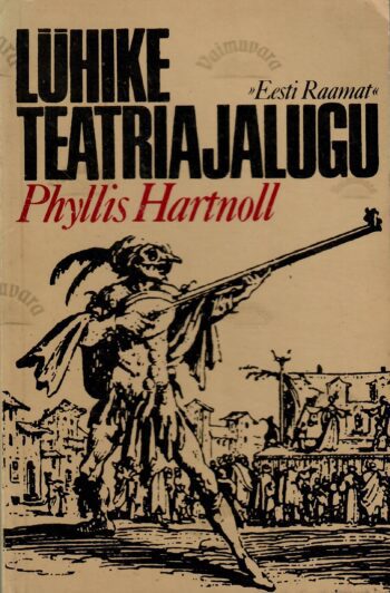 Lühike teatriajalugu - Phyllis Hartnoll Lühike teatriajalugu - Phyllis Hartnoll