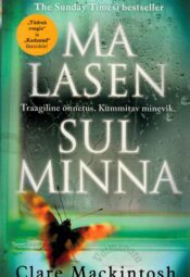 Ma lasen sul minna - Clare Mackintosh Ma lasen sul minna - Clare Mackintosh