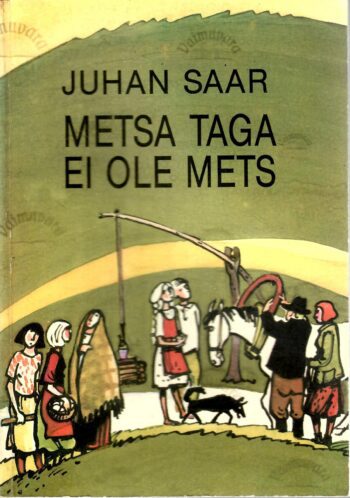Metsa taga ei ole mets - Juhan Saar Metsa taga ei ole mets - Juhan Saar