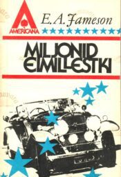 Miljonid-eimillestki_E. A. Jameson Miljonid eimillestki - E. A. Jameson