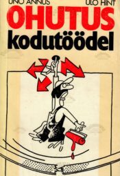 Ohutus kodutöödel - Uno Annus, Ülo Hint Ohutus kodutöödel - Uno Annus, Ülo Hint