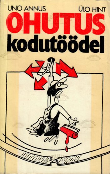 Ohutus kodutöödel - Uno Annus, Ülo Hint
