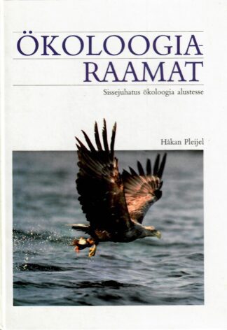 Ökoloogiaraamat. Sissejuhatus ökoloogia alustesse - Hakan Pleijel