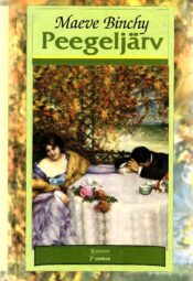 Peegeljärv - Maeve Binchy Peegeljärv - Maeve Binchy