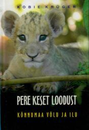 Pere keset loodust. Kõnnumaa võlu ja ilu - Kobie Krüger