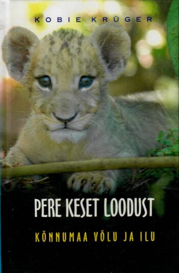 Pere keset loodust. Kõnnumaa võlu ja ilu - Kobie Krüger