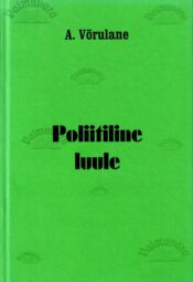 Poliitiline luule - Albert Võrulane Poliitiline luule - Albert Võrulane