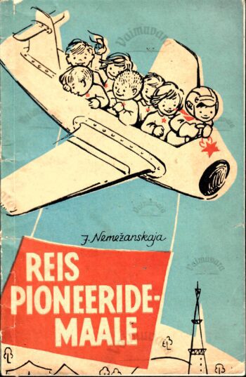 Reis pioneeridemaale - Jelena Nemežanskaja Reis pioneeridemaale - Jelena Nemežanskaja