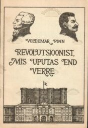 Revolutsioonist, mis uputas end verre - Voldemar Pinn Revolutsioonist, mis uputas end verre - Voldemar Pinn