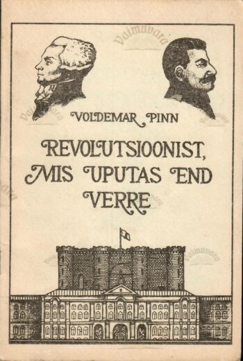 Revolutsioonist, mis uputas end verre - Voldemar Pinn Revolutsioonist, mis uputas end verre - Voldemar Pinn