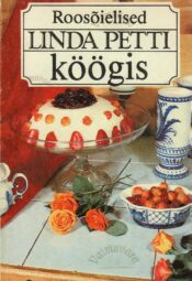 Roosõielised Linda Petti köögis - Linda Petti Roosõielised Linda Petti köögis - Linda Petti