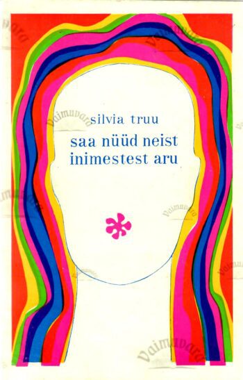 Saa nüüd neist inimestest aru - Silvia Truu Saa nüüd neist inimestest aru - Silvia Truu