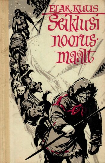 Seiklusi noorusmaalt - Elar Kuus Seiklusi noorusmaalt - Elar Kuus