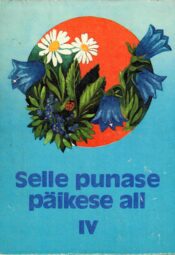 Selle punase päikese all IV. Lugemispalu nõukogude rahvaste kirjandusest - Andres Jaaksoo Selle punase päikese all IV. Lugemispalu nõukogude rahvaste kirjandusest - Andres Jaaksoo