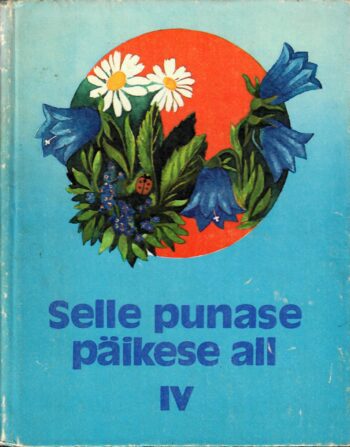 Selle punase päikese all IV. Lugemispalu nõukogude rahvaste kirjandusest - Andres Jaaksoo