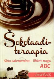 Šokolaaditeraapia. Sinu salenemine - lihtne nagu ABC - Jana Vadiš Šokolaaditeraapia. Sinu salenemine - lihtne nagu ABC - Jana Vadiš
