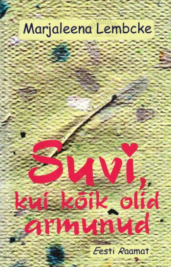 Suvi, kui kõik olid armunud - Marjaleena Lembcke