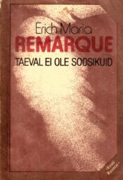 Taeval ei ole soosikuid - Erich Maria Remarque Taeval ei ole soosikuid - Erich Maria Remarque
