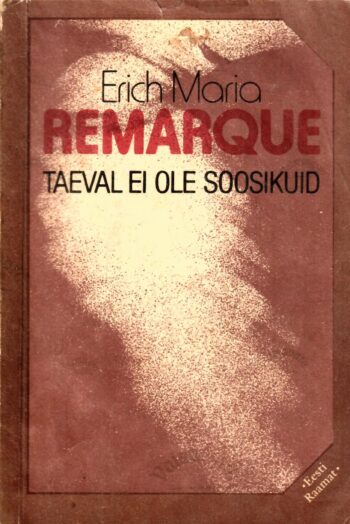 Taeval ei ole soosikuid - Erich Maria Remarque