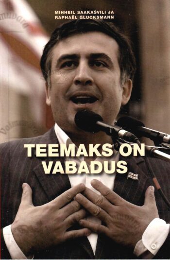 Teemaks on vabadus - Raphaël Glucksmann ja Mihheil Saakašvili