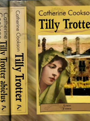 Tilly Trotter. Tilly Trotter abielus. Tilly Trotter lesepõlves – Catherine Cookson