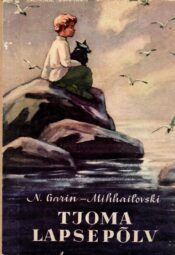 Tjoma lapsepõlv - Nikolai Garin-Mihhailovski Tjoma lapsepõlv - Nikolai Garin-Mihhailovski