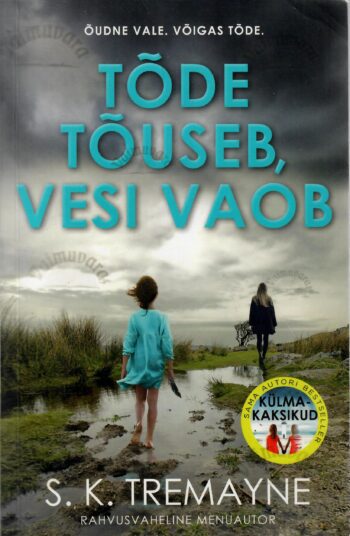 Tõde tõuseb, vesi vaob - S.K. Tremayne