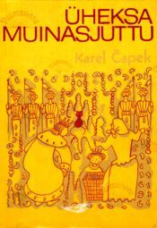 Üheksa muinasjuttu, kaks üle selle ja veel üks pealekauba - Karel Čapek Üheksa muinasjuttu, kaks üle selle ja veel üks pealekauba - Karel Čapek