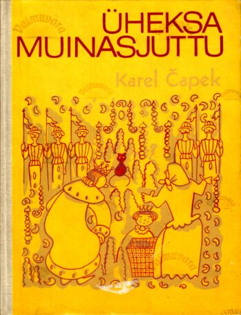 Üheksa muinasjuttu, kaks üle selle ja veel üks pealekauba - Karel Čapek Üheksa muinasjuttu, kaks üle selle ja veel üks pealekauba - Karel Čapek