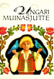 Ungari muinasjutte. Saja rahva lood Ungari muinasjutte. Saja rahva lood