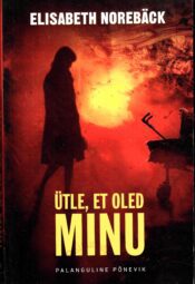 Ütle, et oled minu - Elisabeth Norebäck Ütle, et oled minu - Elisabeth Norebäck