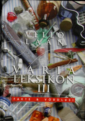 Uus varia leksikon III. Fakte & võrdlusi - Vello Lään Uus varia leksikon III. Fakte & võrdlusi - Vello Lään