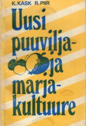 Uusi puuvilja- ja marjakultuure - Kalju Kask, Robert Piir