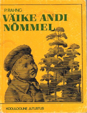 Väike Andi Nõmmel. Kodulooline jutustus - Paul Rahno Väike Andi Nõmmel. Kodulooline jutustus - Paul Rahno