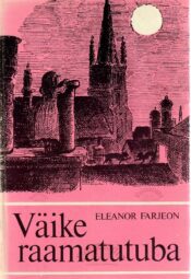 Väike raamatutuba. Lugusid lastele - Eleanor Farjeon Väike raamatutuba. Lugusid lastele - Eleanor Farjeon