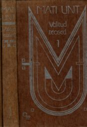 Valitud teosed I-II - Mati Unt