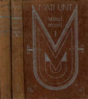 Valitud teosed I-II - Mati Unt Valitud teosed I-II - Mati Unt