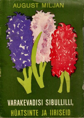 Varakevadisi sibullilli hüatsinte ja iiriseid - August Miljan