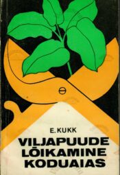 Viljapuude lõikamine koduaias - Ella Kukk