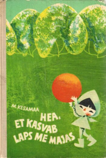 Hea et kasvab laps me majas - Manivald Kesamaa Hea et kasvab laps me majas - Manivald Kesamaa