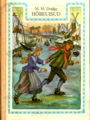 Hõbeuisud (Hans Brinker). Jutustus Hollandist – Mary Mapes Dodge 1986