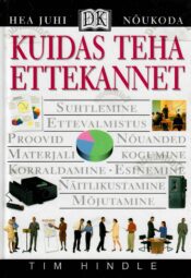 Kuidas teha ettekannet - Tim Hindle Kuidas teha ettekannet - Tim Hindle