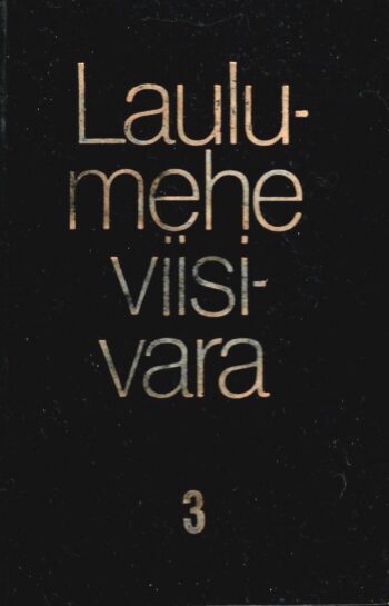 Laulumehe viisivara. 3. osa Laulumehe viisivara. 3. osa