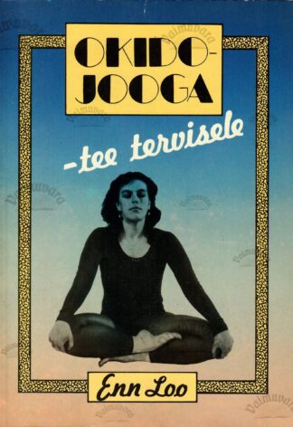 Okido-jooga - tee tervisele - Enn Loo