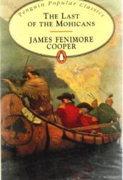The Last Of The Mohicans - James Fenimore Cooper