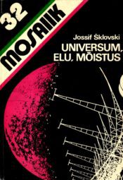 Universum, elu, mõistus - Jossif Šklovski Universum, elu, mõistus - Jossif Šklovski
