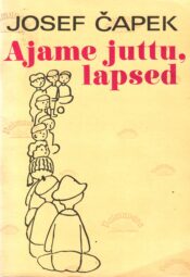 Ajame juttu, lapsed - Josef Čapek Ajame juttu, lapsed - Josef Čapek